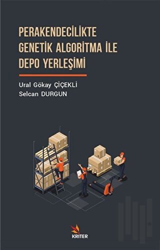 Perakendecilikte Genetik Algoritma İle Depo Yerleşimi | Kitap Ambarı