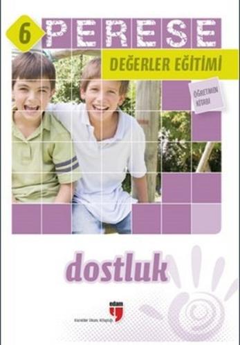 Dostluk (Öğretmen Kitabı) - Perese Değerler Eğitimi 6 | Kitap Ambarı