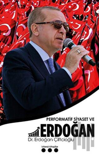 Performatif Siyaset ve Erdoğan | Kitap Ambarı