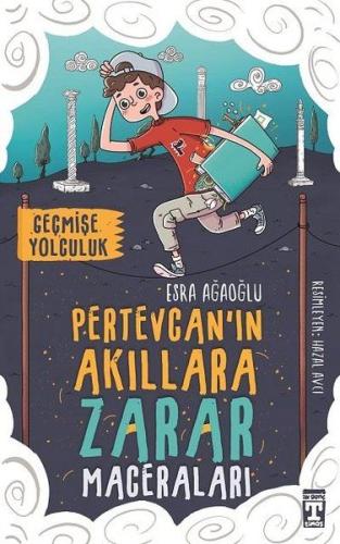 Pertevcan'ın Akıllara Zarar Maceraları - Geçmişe Yolculuk | Kitap Amba