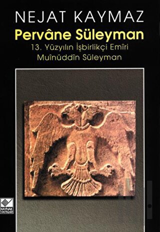 Pervane Süleyman 13. Yüzyılın İşbirlikçi Emiri Muinüddin Süleyman | Ki