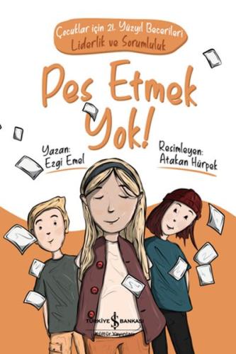 Pes Etmek Yok! - Çocuklar İçin 21. Yüzyıl Becerileri: Liderlik ve Soru