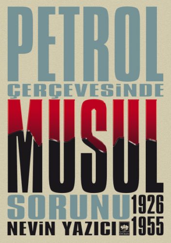 Petrol Çerçevesinde Musul Sorunu (1926-1955) | Kitap Ambarı