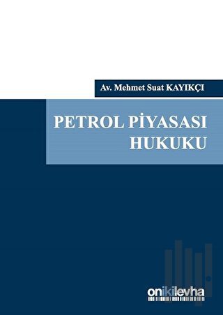 Petrol Piyasası Hukuku (Ciltli) | Kitap Ambarı