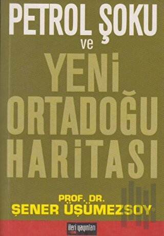 Petrol Şoku ve Yeni Ortadoğu Haritası | Kitap Ambarı