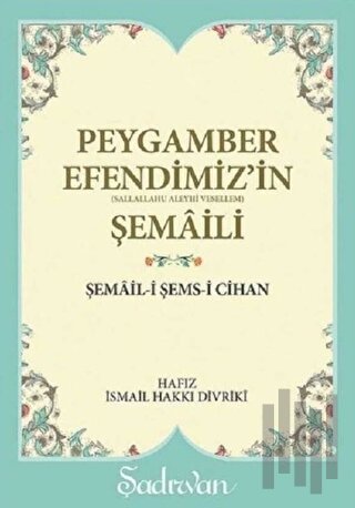 Peygamber Efendimiz'in Şemaili | Kitap Ambarı