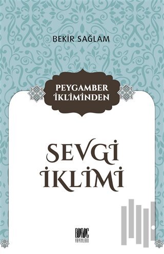 Peygamber İkliminden Sevgi İklimi | Kitap Ambarı