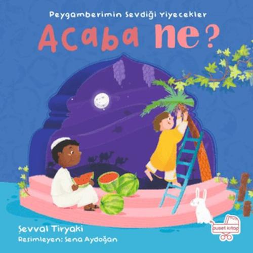 Peygamberimin Sevdiği Yiyecekler Acaba Ne? (Pencereli Kitap) | Kitap A