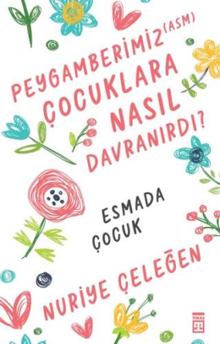 Peygamberimiz (asm) Çocuklara Nasıl Davranırdı? | Kitap Ambarı