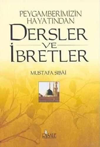 Peygamberimizin Hayatından Dersler ve İbretler | Kitap Ambarı