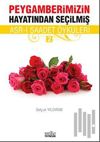 Peygamberimizin Hayatından Seçilmiş Asr-ı Saadet Öyküleri - 2 | Kitap 