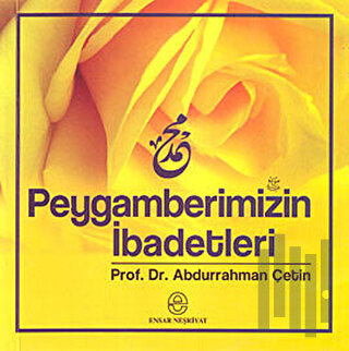 Peygamberimizin İbadetleri | Kitap Ambarı