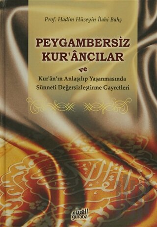 Peygambersiz Kur'ancılar ve Kur'an'ın Anlaşılıp Yaşanmasında Sünneti D