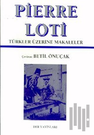 Pierre Loti - Türkler Üzerine Makaleler | Kitap Ambarı