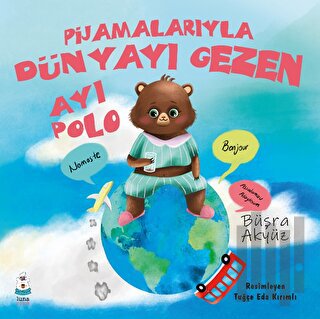 Pijamalarıyla Dünyayı Gezen Ayı Polo | Kitap Ambarı