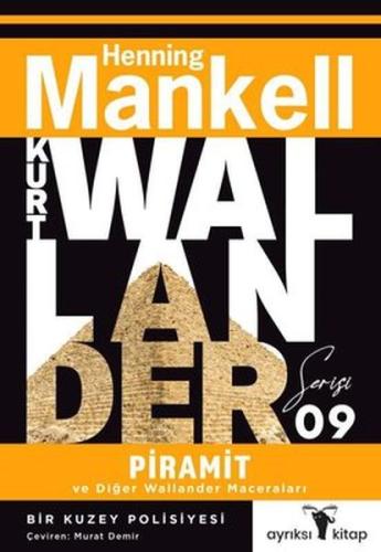 Piramit ve Diğer Wallander Maceraları - Kurt Wallander Serisi | Kitap 