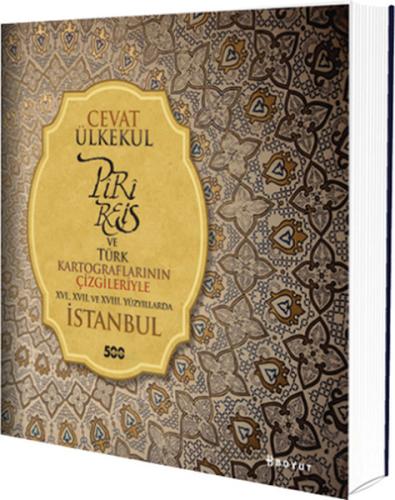 Piri Reis ve Türk Kartograflarının Çizgileriyle 16., 17. ve 18. Yüzyıl