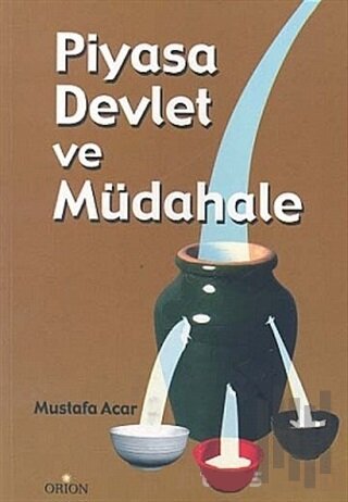 Piyasa Devlet ve Müdahale İktisadın Eskimeyen Sorunları Üzerine | Kita