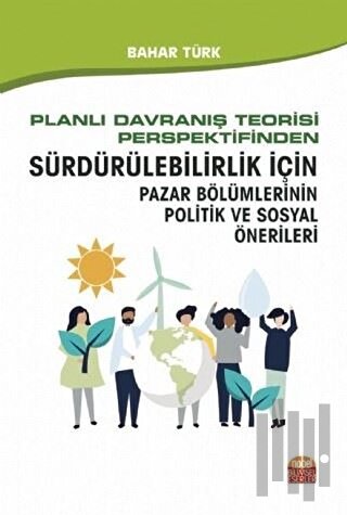 Planlı Davranış Teorisi Perspektifinden Sürdürülebilirlik İçin Pazar B