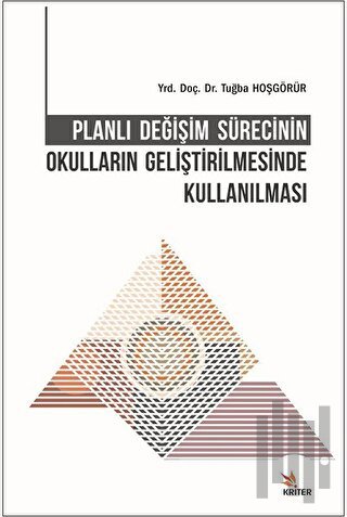 Planlı Değişim Sürecinin Okulların Geliştirilmesinde Kullanılması | Ki