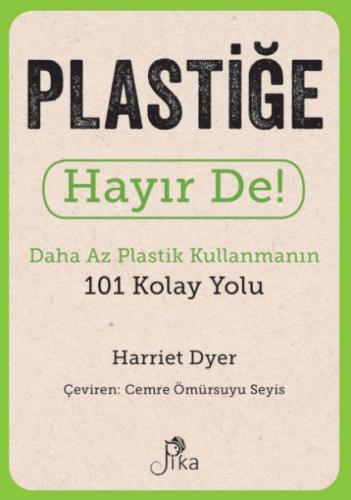 Plastiğe Hayır De! - Daha Az Plastik Kullanmanın 101 Kolay Yolu | Kita