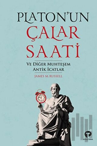 Platon’un Çalar Saati ve Diğer Muhteşem Antik İcatlar | Kitap Ambarı