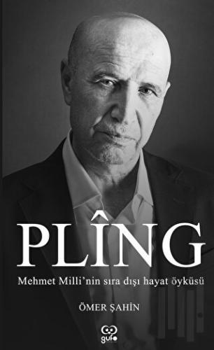 Pling - Mehmet Milli’nin Sıra Dışı Yaşam Öyküsü | Kitap Ambarı