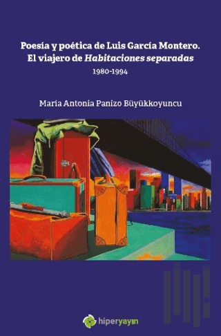 Poesia y Poetica de Luis Garcia Montero. El  Viajero de Habitaciones S