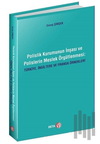 Polislik Kurumunun İnşası ve Polislerin Meslek Örgütlenmesi: Türkiye, 