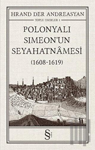 Polonyalı Simeon’un Seyahatnamesi (1608 - 1619) | Kitap Ambarı