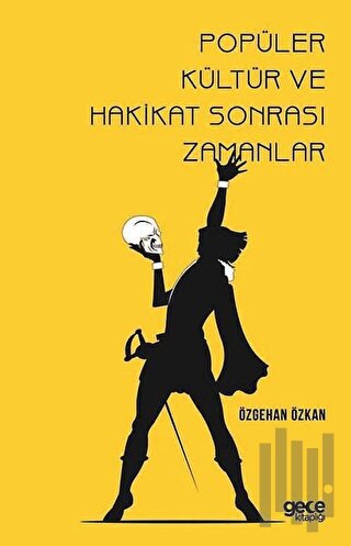 Popüler Kültür ve Hakikat Sonrası Zamanlar | Kitap Ambarı