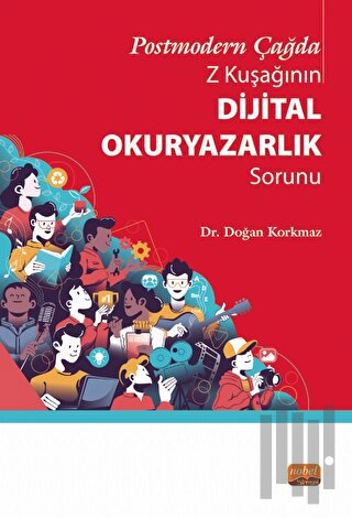 Postmodern Çağda Z Kuşağının Dijital Okuryazarlık Sorunu | Kitap Ambar