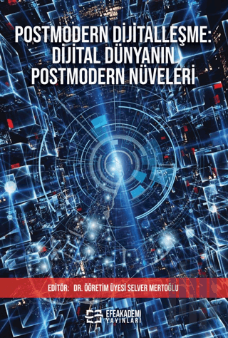 Postmodern Dijitalleşme: Dijital Dünyanın Postmodern Nüveleri | Kitap 