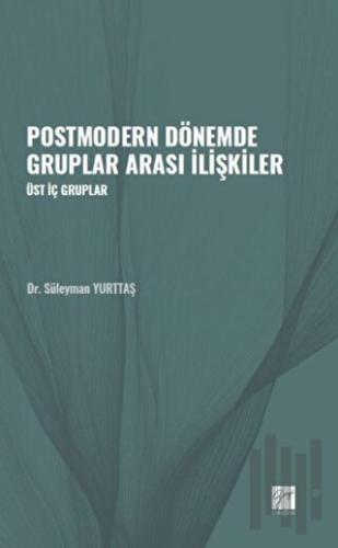 Postmodern Dönemde Gruplar Arası İlişkiler | Kitap Ambarı