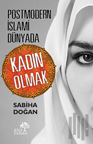 Postmodern İslami Dünyada Kadın Olmak | Kitap Ambarı