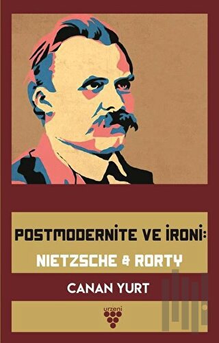 Postmodernite ve İroni: Nietzsche and Rorty | Kitap Ambarı