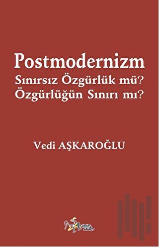 Postmodernizm Sınırsız Özgürlük mü? Özgürlüğün Sınırı mı? | Kitap Amba