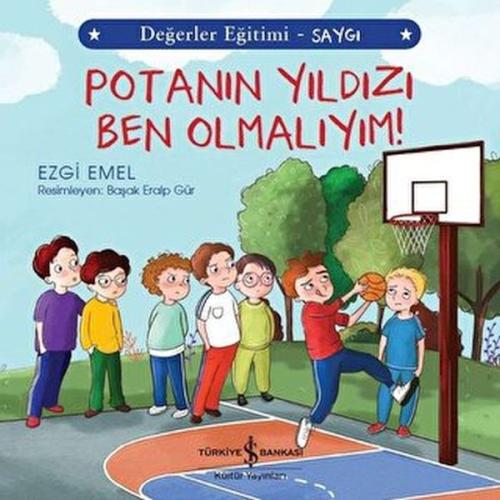 Potanın Yıldızı Ben Olmalıyım! - Değerler Eğitimi Saygı | Kitap Ambarı