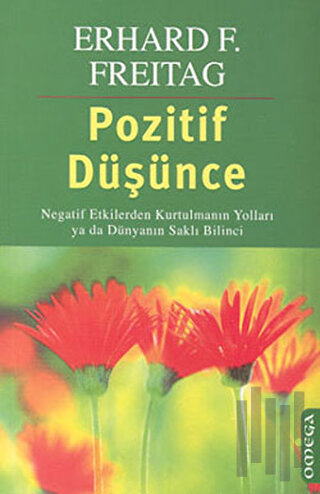 Pozitif Düşünce Negatif Etkilerden Kurtulmanın Yolları ya da Dünyanın 