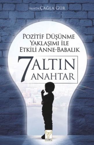 Pozitif Düşünme Yaklaşımı İle Etkili Anne-babalık 7 Altın Anahtar | Ki