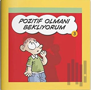 Pozitif Olmanı Bekliyorum - Rehberlik Kitapları Dizisi 3 | Kitap Ambar