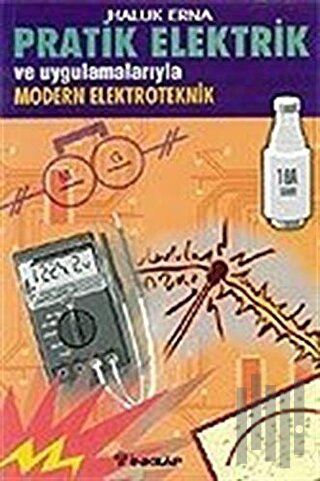 Pratik Elektrik ve Uygulamalarıyla Modern Elektroteknik | Kitap Ambarı