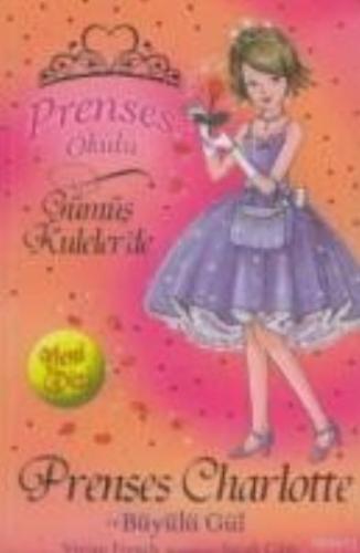 Prenses Okulu 7: Prenses Charlotte ve Büyülü Gül | Kitap Ambarı