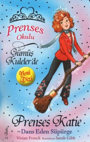 Prenses Okulu 8: Prenses Katie ve Dans Eden Süpürge | Kitap Ambarı