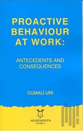 Proactive Behaviour at Work: Antecedents and Consequences | Kitap Amba