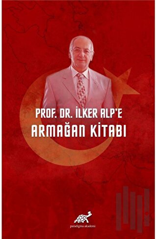 Prof. Dr. İlker Alp’e Armağan Kitabı | Kitap Ambarı