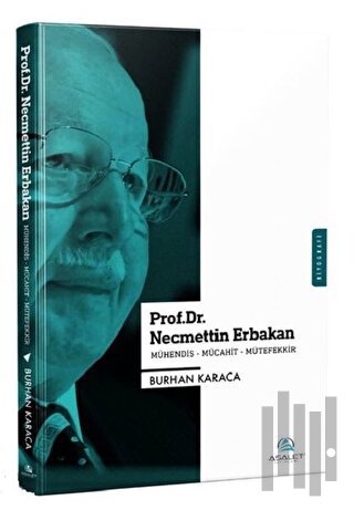 Prof. Dr. Necmettin Erbakan - Mühendis-Mücahit-Mütefekkir | Kitap Amba