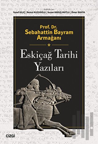 Prof. Dr. Sebahattin Bayram Armağanı - Eskiçağ Tarihi Yazıları | Kitap