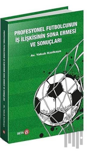 Profesyonel Futbolcunun İş İlişkisinin Sona Ermesi ve Sonuçları | Kita