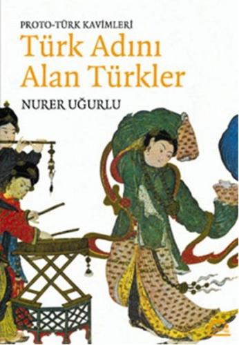 Proto-Türk Kavimleri Türk Adını Alan Türkler | Kitap Ambarı